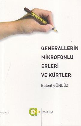 Generallerin Mikrofonlu Elleri ve Kürtler | Bülent Gündüz | Aram Yayın