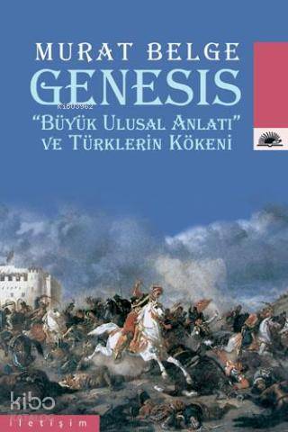 GENESIS "Büyük Ulusal Anlatı" ve Türklerin Kökeni | Murat Belge | İlet