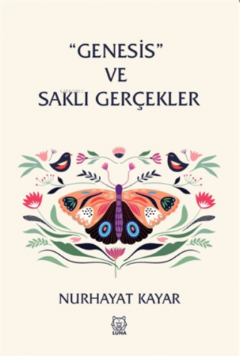 Genesis ve Saklı Gerçekler | Nurhayat Kayar | Luna Yayınları