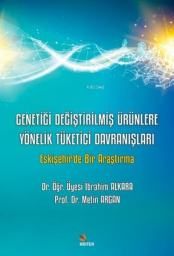 Genetiği Değiştirilmiş Ürünlere Yönelik Tüketici Davranışları - Eskişe