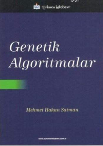 Genetik Algoritmalar | Mehmet Hakan Satman | Türkmen Kitabevi