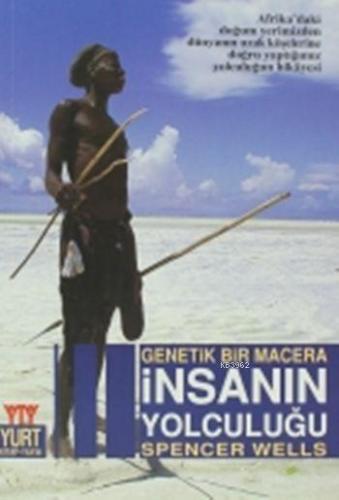 Genetik Bir Macera İnsanın Yolculuğu | Spencer Wells | Yurt Kitap Dağı