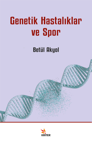 Genetik Hastalıklar ve Spor | Betül Akyol | Kriter Yayınları