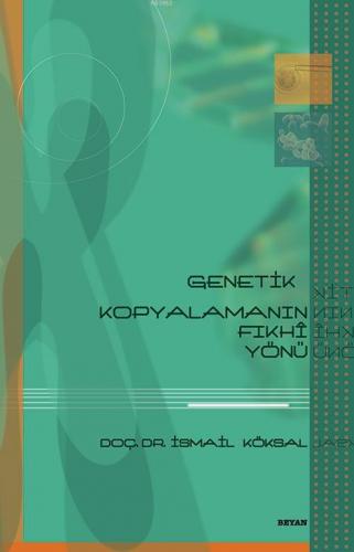 Genetik Kopyalamanın Fıkhî Yönü | İsmail Köksal | Beyan Yayınları