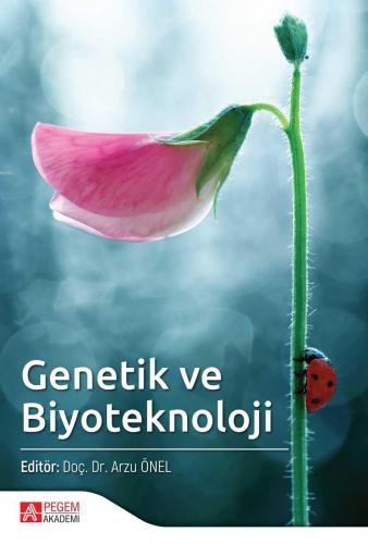 Genetik ve Biyoteknoloji | Arzu Önel | Pegem Akademi Yayıncılık