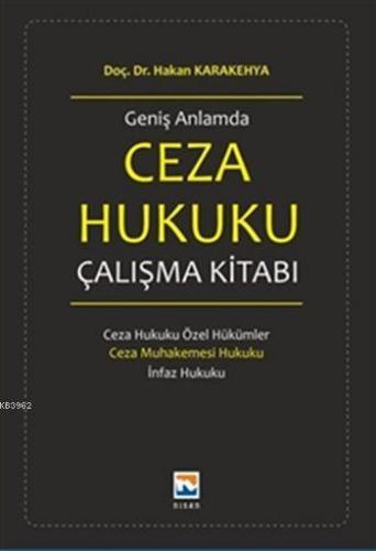 Geniş Anlamda Ceza Hukuku Çalışma Kitabı | Hakan Karakehya | Nisan Kit