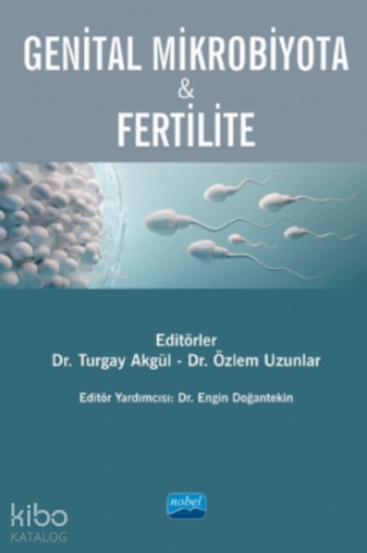 Genital Mikrobiyota & Fertilite | Turgay Akgül | Nobel Akademik Yayınc