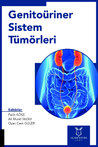 Genitoüriner Sistem Tümörleri | Fatih Köse | Akademisyen Kitabevi