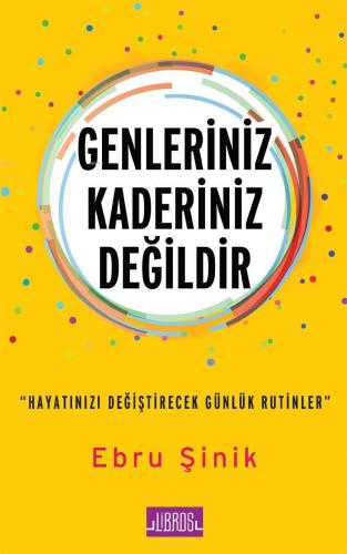 Genleriniz Kaderiniz Değildir; Hayatınızı Değiştirecek Günlük Rutinler