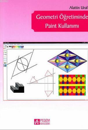 Geometri Öğretiminde Paint Kullanımı | Alaattin Ural | Pegem Akademi Y