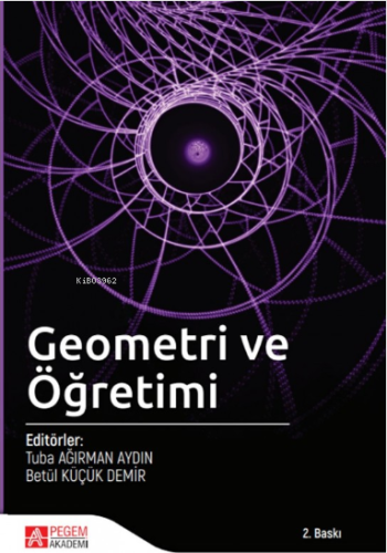 Geometri Ve Öğretimi | Betül Küçük Demir | Pegem Akademi Yayıncılık