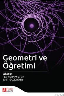 Geometri ve Öğretimi | Betül Küçük Demir | Pegem Akademi Yayıncılık