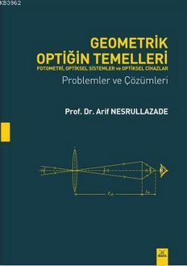 Geometrik Optiğin Temelleri; Fotometri, Optikel Sistemler ve Optiksel 