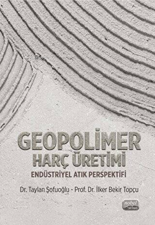 Geopolimer Harç Üretimi - Endüstriyel Atık Perspektifi | Taylan Sofuoğ