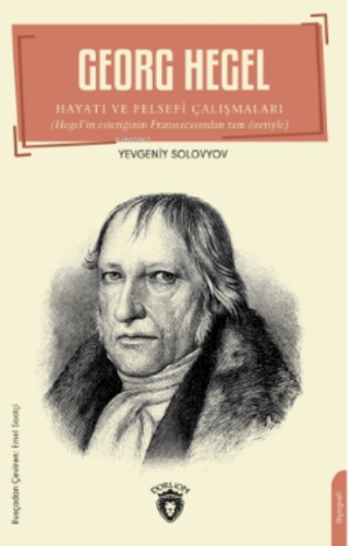 Georg Hegel;Hayatı ve Felsefi Çalışmaları | Yevgeniy Solovyov | Dorlio