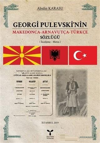 Georgi Pulevski'nin Makedonca-Arnavutça-Türkçe Sözlüğü | Abidin Karasu