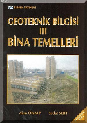 Geoteknik Bilgisi 3; Bina Temelleri | Akın Önalp | Birsen Yayınevi