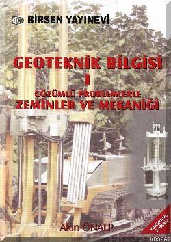 Geoteknik Bilgisi C1; Çözümlü Problemlerle Zeminler ve Mekaniği | Akın