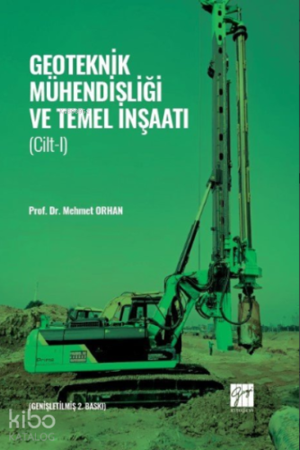 Geoteknik Mühendisliği ve Temel İnşaatı - Cilt 1 | Mehmet Orhan | Gazi