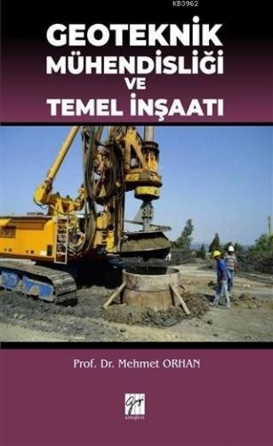 Geoteknik Mühendisliği ve Temel İnşaatı | Mehmet Orhan | Gazi Kitabevi