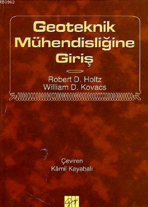 Geoteknik Mühendisliğine Giriş | Robert D. Holtz | Gazi Kitabevi