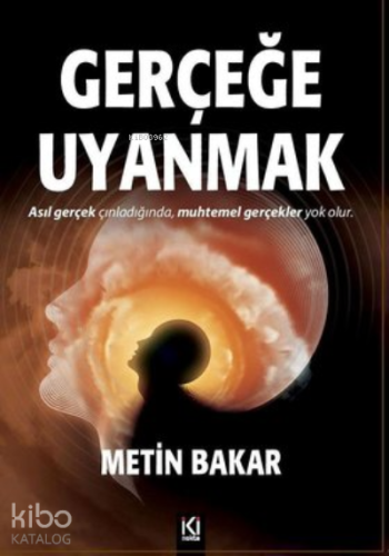 Gerçeğe Uyanmak | Metin Bakar | İki Nokta Kitabevi