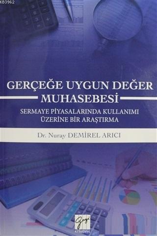 Gerçeğe Uygun Değer Muhasebesi | Nuray Demirel Arıcı | Gazi Kitabevi