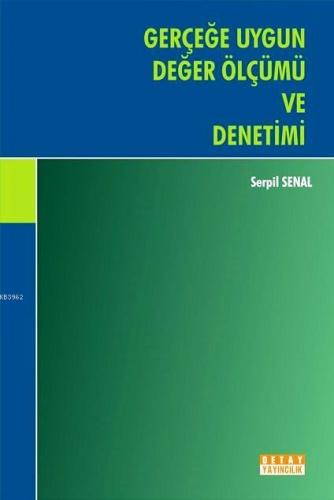 Gerçeğe Uygun Değer Ölçümü ve Denetimi | Serpil Senal | Detay Yayıncıl