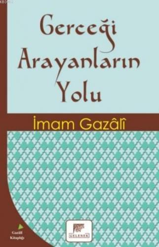 Gerçeği Arayanların Yolu | İmam-ı Gazali | Gelenek Yayıncılık