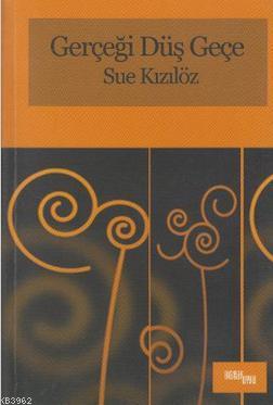 Gerçeği Düş Geçe | Sue Kızılöz | Digraf Yayıncılık