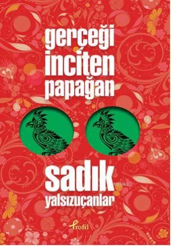 Gerçeği İnciten Papağan | Sadık Yalsızuçanlar | Profil Yayıncılık