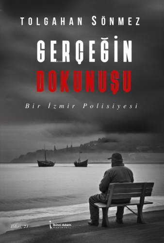 Gerçeğin Dokunuşu;Bir İzmir Polisiyesi | Tolgahan Sönmez | İkinci Adam