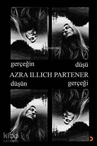 Gerçeğin Düşü Düşün Gerçeği | Azra İllich Partener | Cinius Yayınları