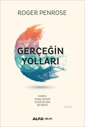 Gerçeğin Yolları (Ciltli); Evren Yasalarının Eksiksiz Bir Rehberi | Ro