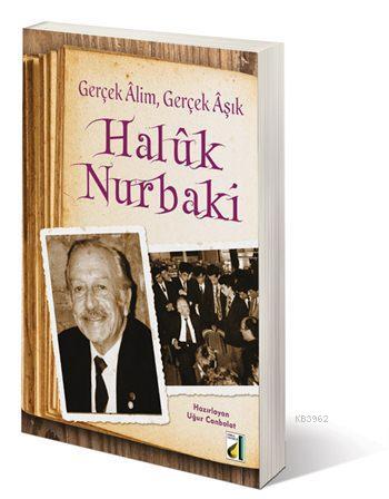 Gerçek Alim Gerçek Aşık Haluk Nurbaki | Uğur İlyas Canbolat | Damla Ya