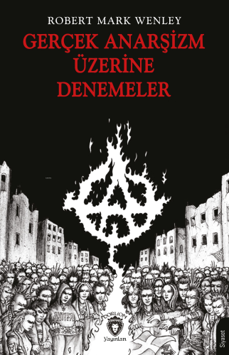 Gerçek Anarşizm Üzerine Denemeler | Robert Mark Wenley | Dorlion Yayın