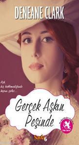 Gerçek Aşkın Peşinde | Deneane Clark | Sayfa6 Yayınları