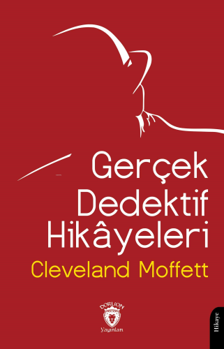 Gerçek Dedektif Hikâyeleri | Cleveland Moffett | Dorlion Yayınevi