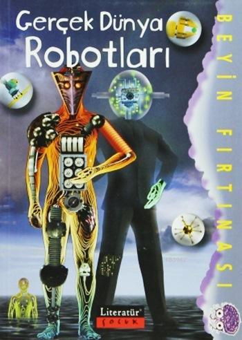 Gerçek Dünya Robotları | Paul McEvoy | Literatür Çocuk