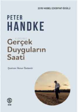 Gerçek Duyguların Saati | Peter Handke | Sia Kitap