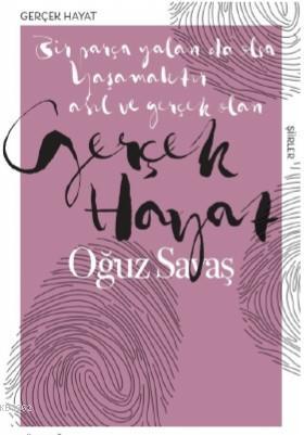 Gerçek Hayat; Bir Parça Yalan da Olsa Yaşamaktı Asıl ve Gerçek Olan | 