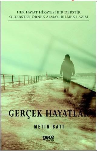 Gerçek Hayatlar | Metin Batı | Gece Kitaplığı Yayınları