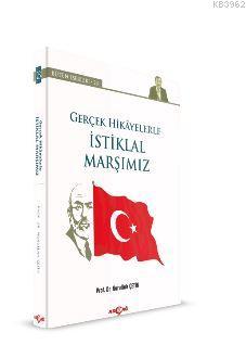 Gerçek Hikayelerle İstiklal Marşımız | Nurullah Çetin | Akçağ Basım Ya