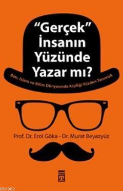 ''Gerçek'' İnsanın Yüzünde Yazar mı? | Erol Göka | Timaş Yayınları