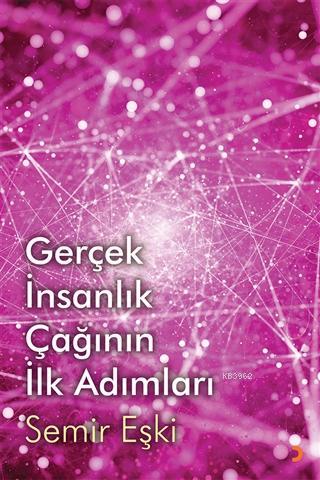 Gerçek İnsanlık Çağının İlk Adımları | Semir Eşki | Cinius Yayınları