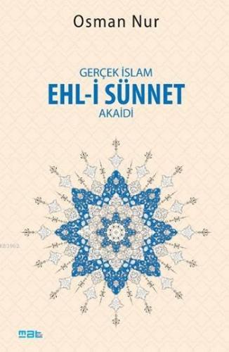 Gerçek İslam Ehl-i Sünnet Akaidi | Osman Nur | Mat Kitap Yayınları