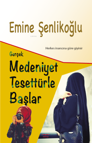 Gerçek Medeniyet Tesettürle Başlar;Herkes İnancına Göre Giyinir | Emin