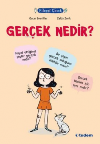 Gerçek Nedir? - Filozof Çocuk | Oscar Brenifier | Tudem Yayınları - Kü