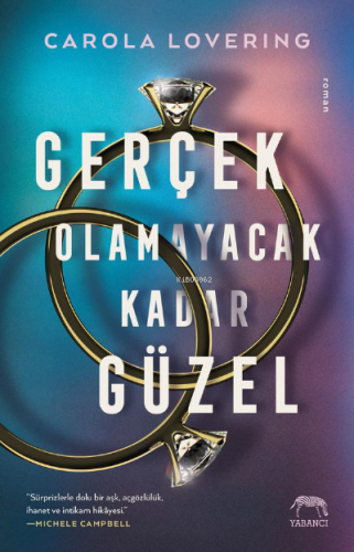 Gerçek Olamayacak Kadar Güzel | Carola Lovering | Yabancı Yayınları