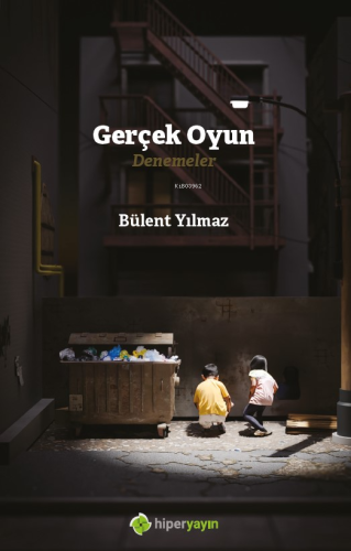 Gerçek Oyun - Denemeler | Bülent Yılmaz | Hiper Yayınları